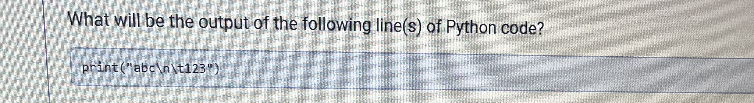What will be the output of the following line ( s