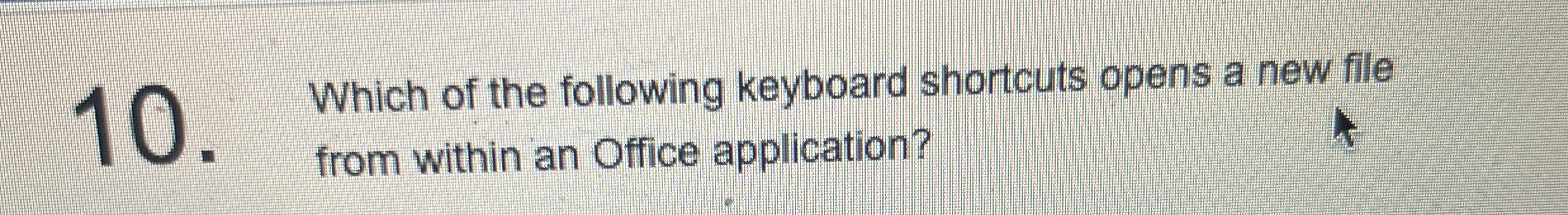 Which of the following keyboard shortcuts opens a