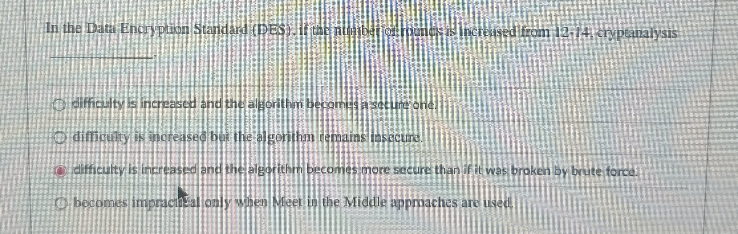 In the Data Encryption Standard ( DES ) , if the