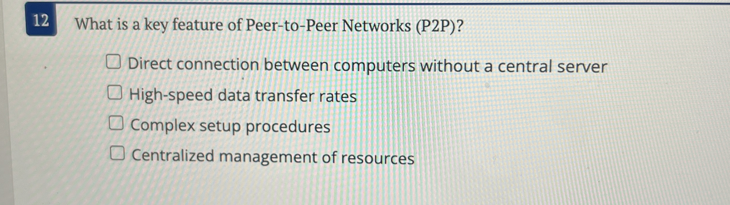 1 2 What is a key feature of Peer - to - Peer