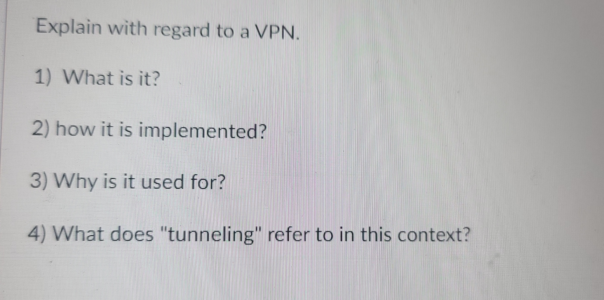 Explain with regard to a VPN . What is it ? how