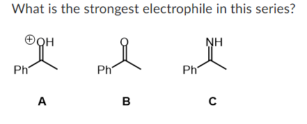 What is the strongest electrophile in this