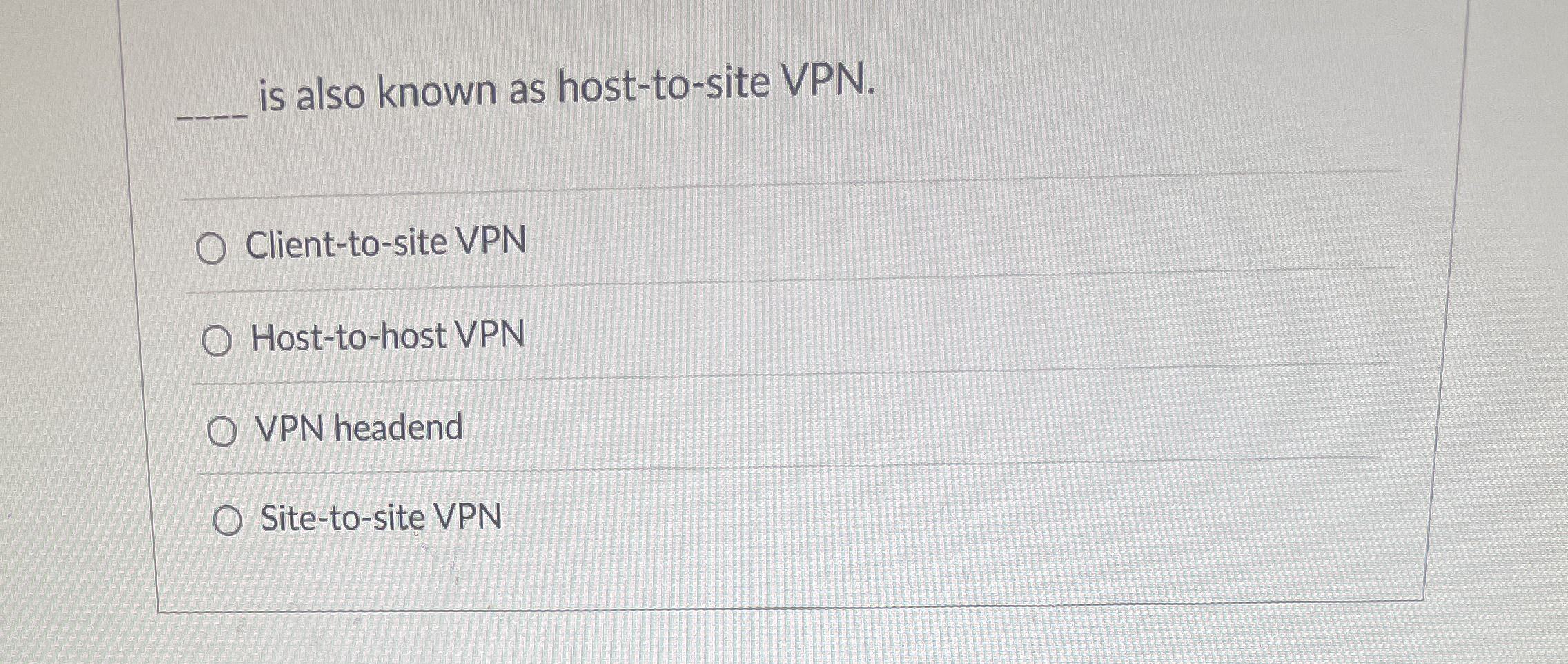is also known as host - to - site VPN . Client -