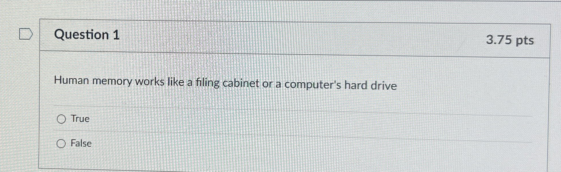 Question 1 3 . 7 5 pts Human memory works like a