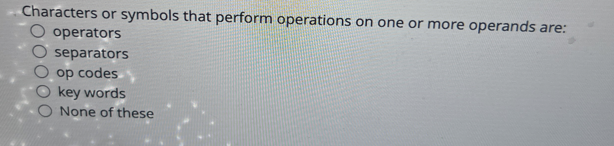 Characters or symbols that perform operations on