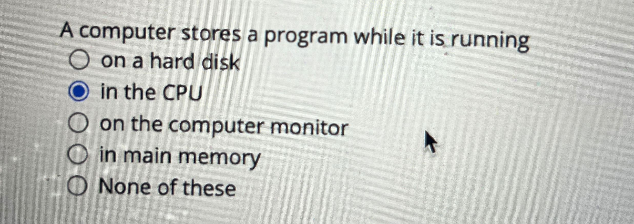 A computer stores a program while it is running