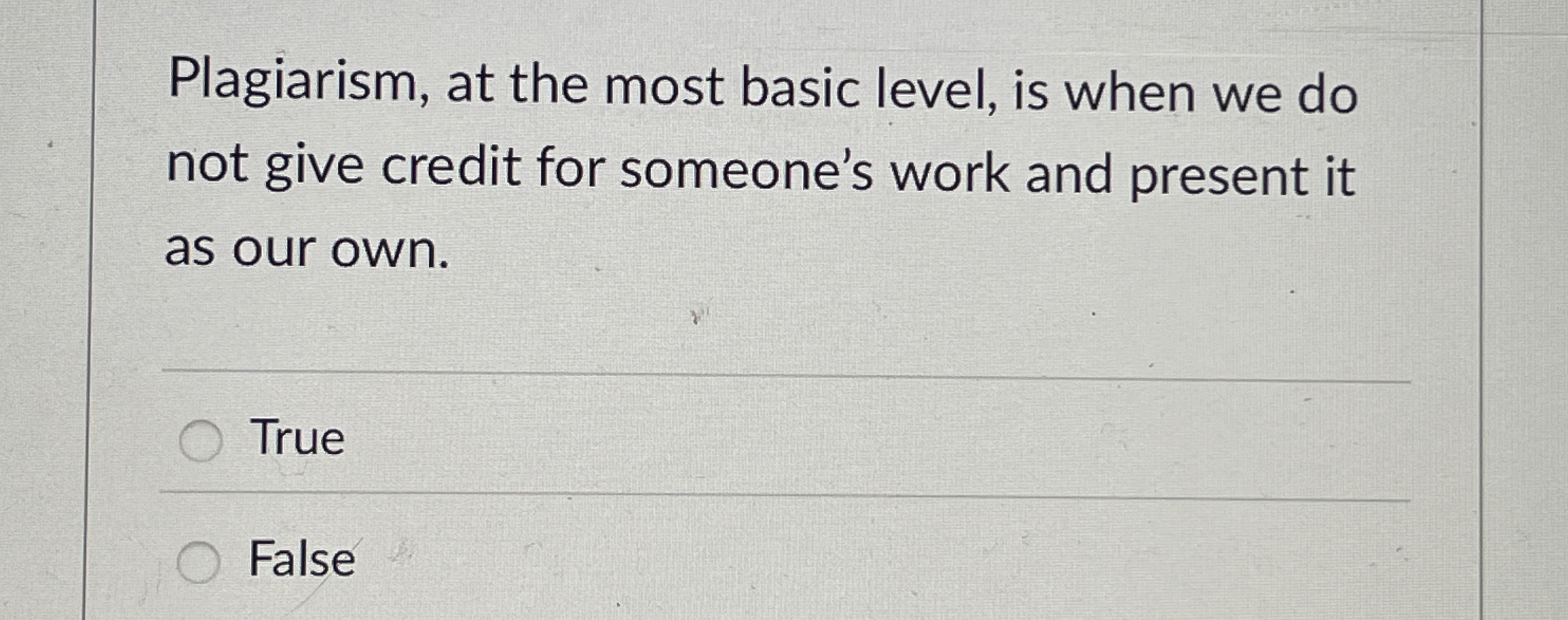 Plagiarism, at the most basic level, is when we