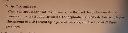 Tip, Tax, and Total Create an application that