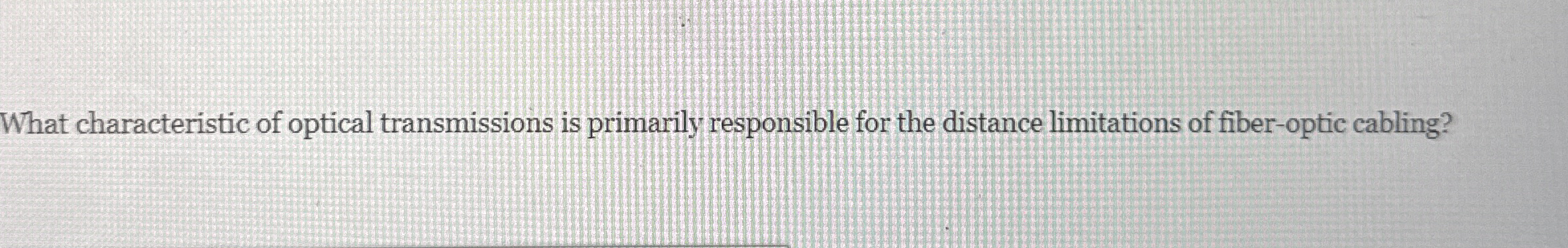 What characteristic of optical transmissions is