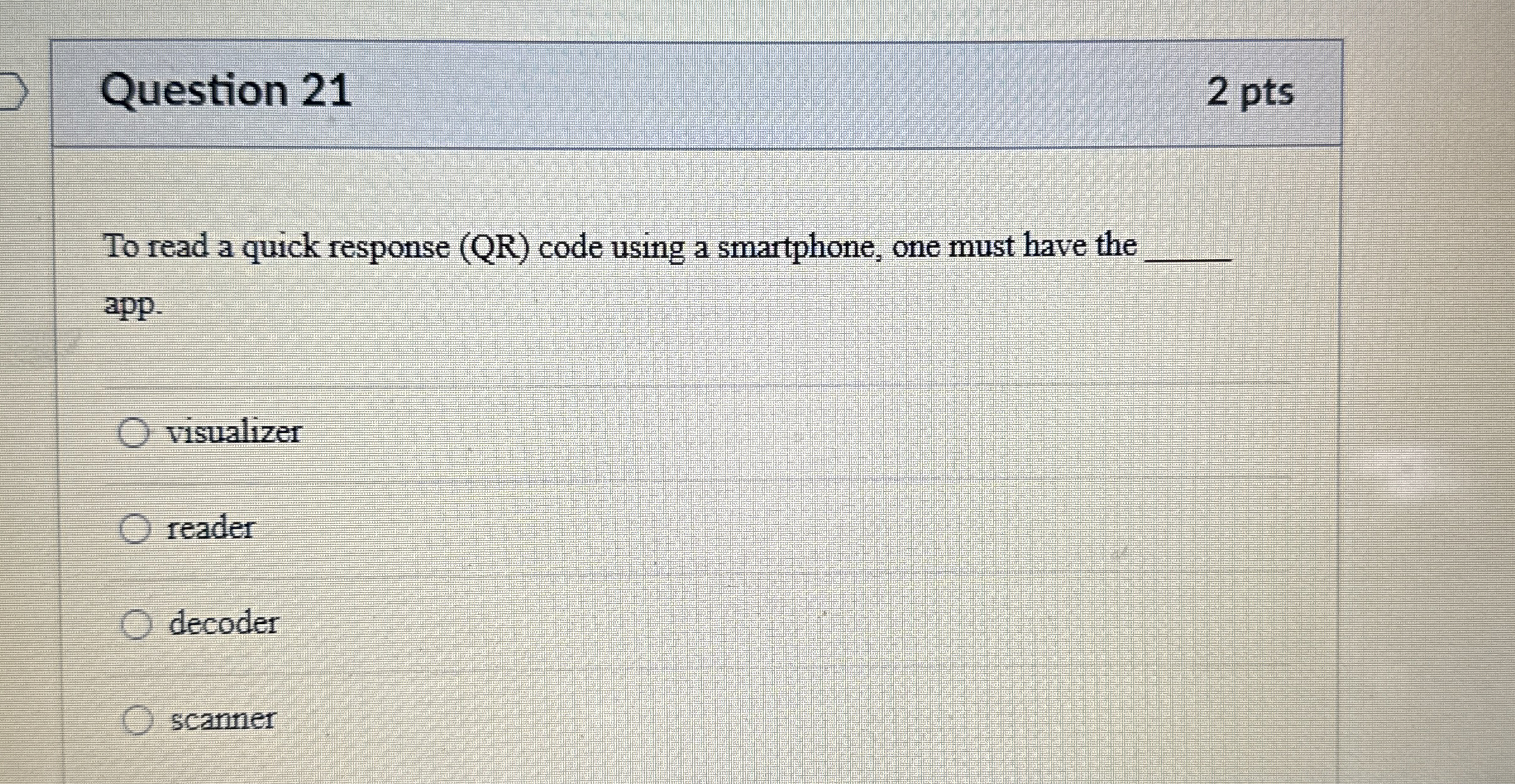 Question 2 1 2 pts To read a quick response ( Q R