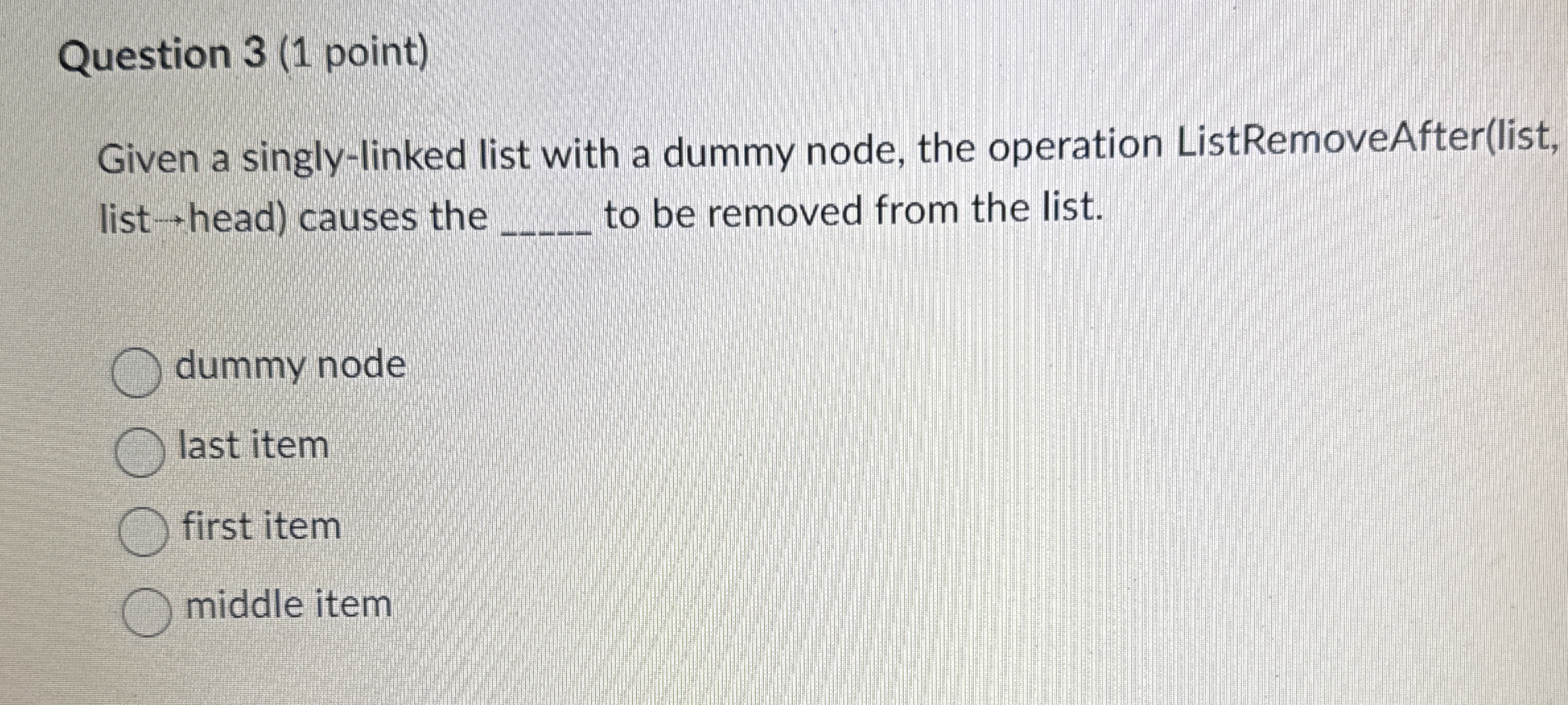 Question 3 ( 1 point ) Given a singly - linked