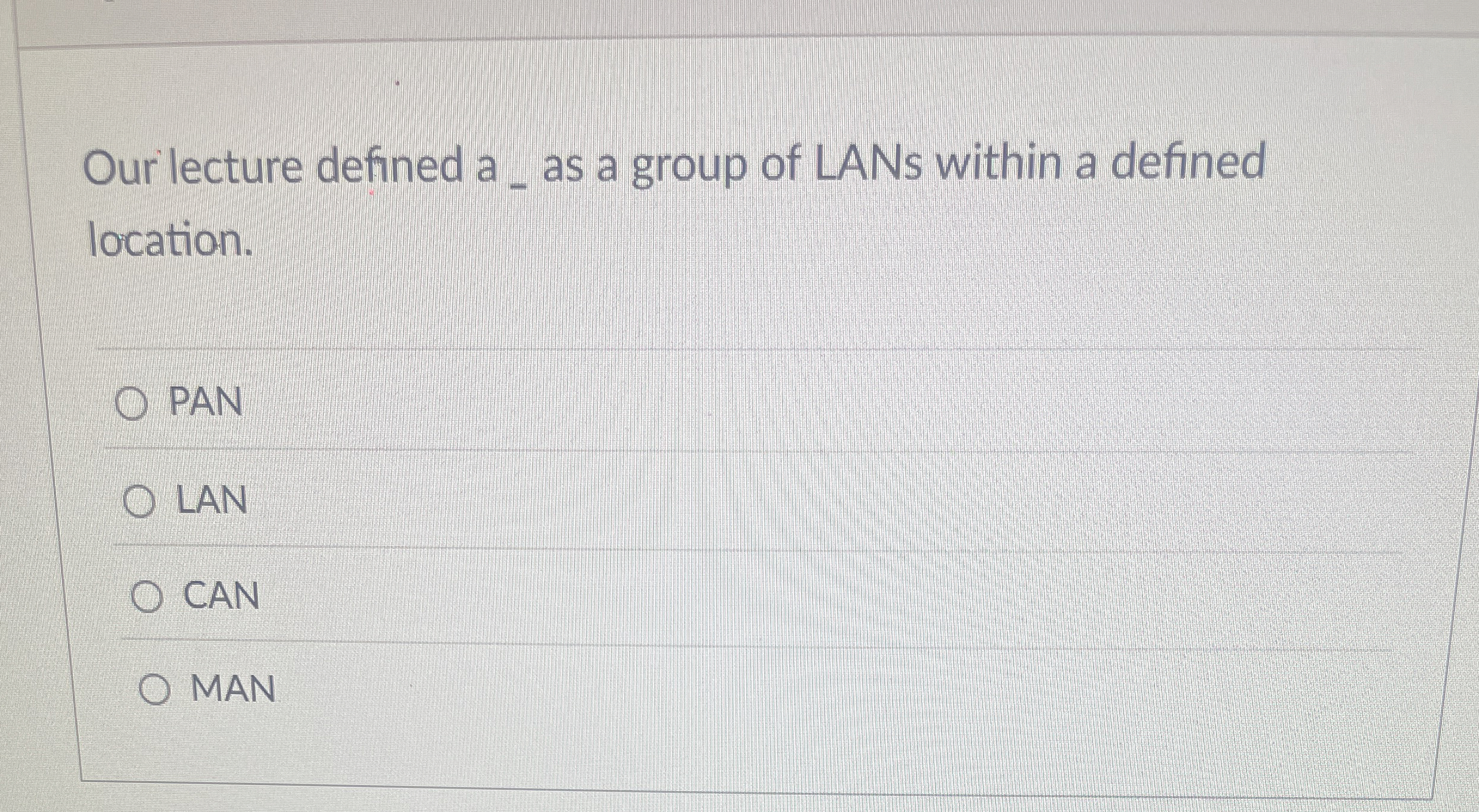 Our lecture defined a _ as a group of LANs within