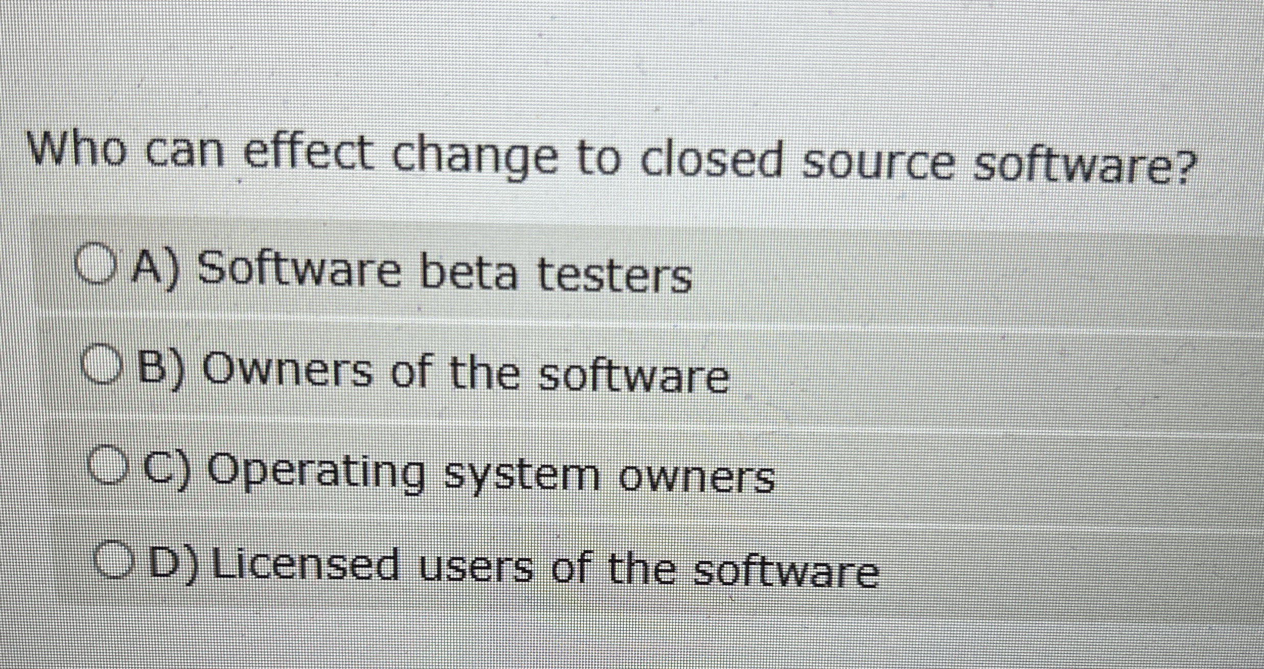 Who can effect change to closed source software?