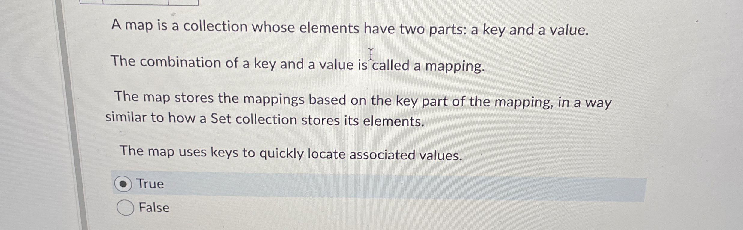 A map is a collection whose elements have two