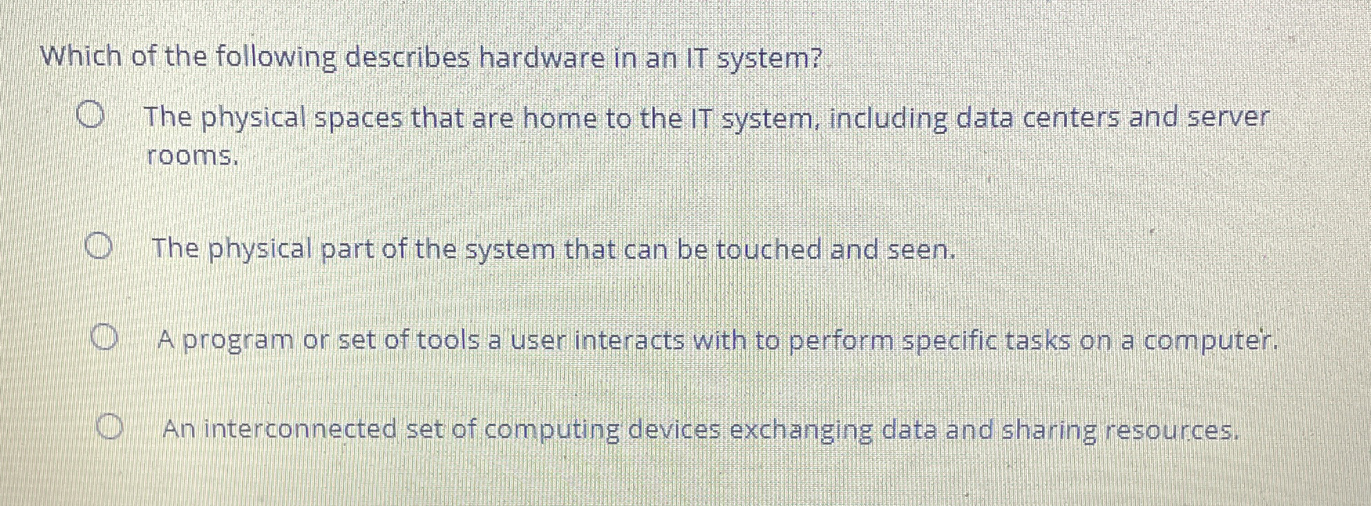 Which of the following describes hardware in an