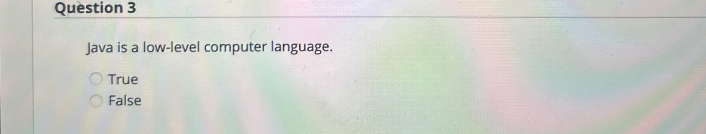 Question 3 Java is a low - level computer