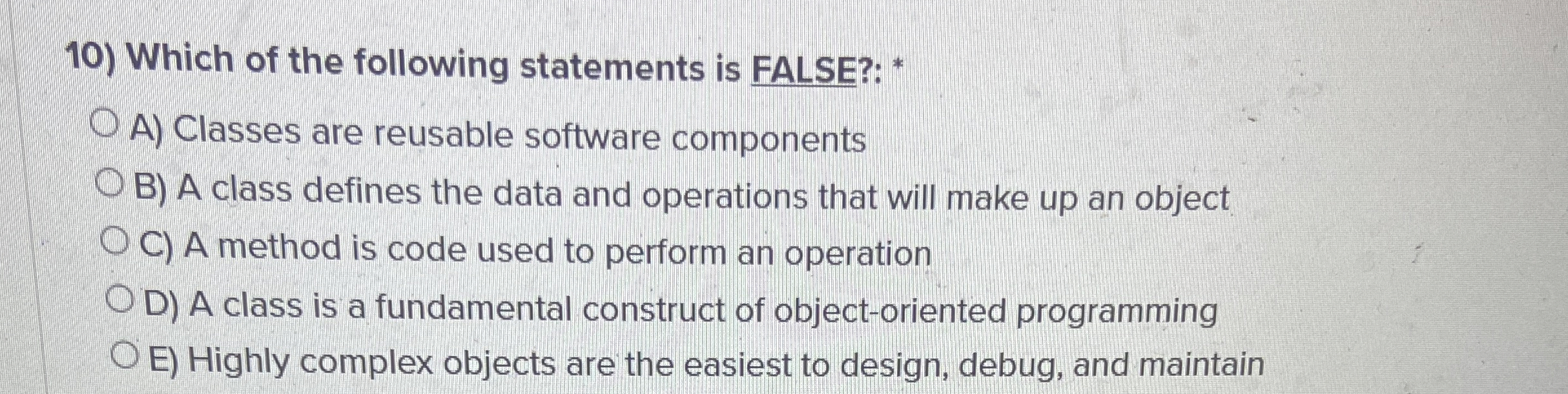 Which of the following statements is FALSE?: * A
