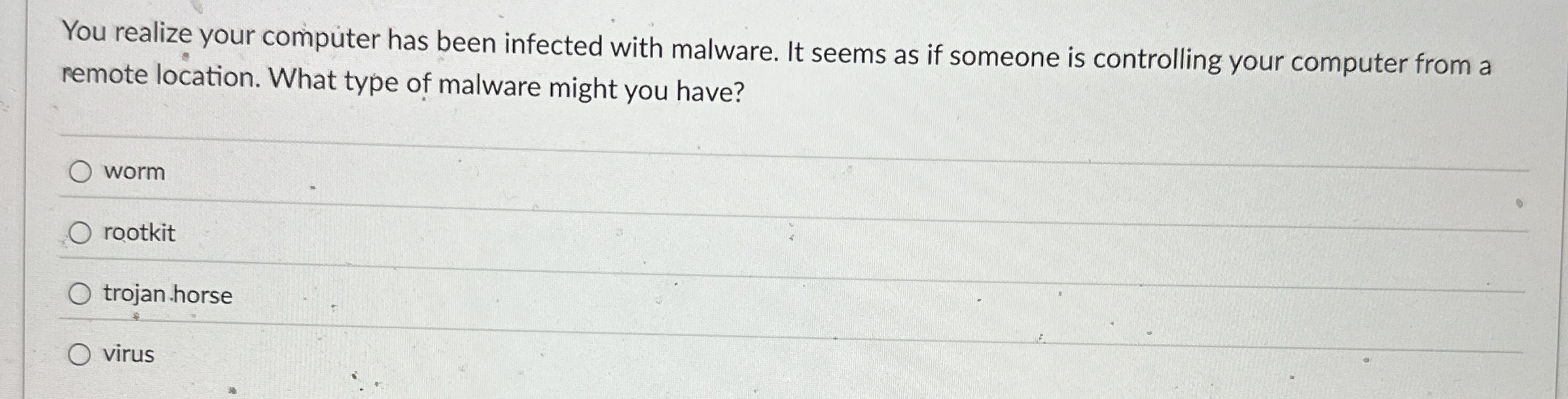 You realize your computer has been infected with