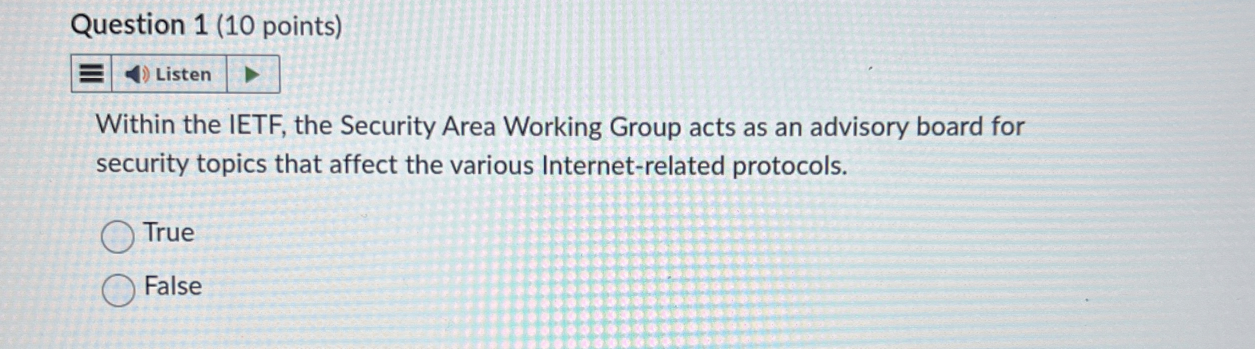 Question 1 ( 1 0 points ) Within the IETF, the