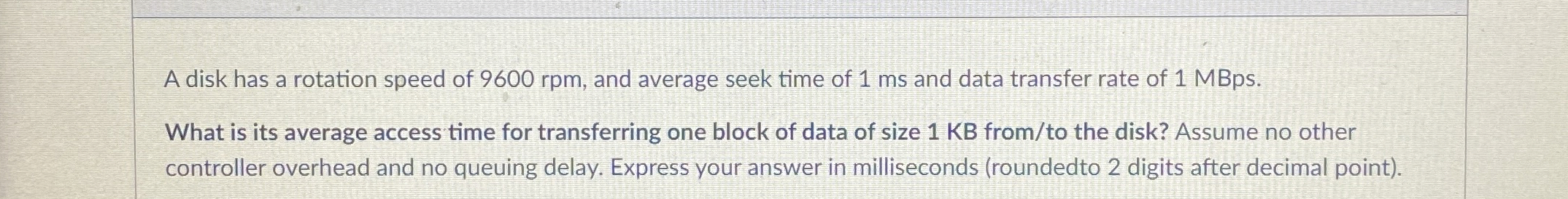 Suppose the cache access time is 1 ns , main