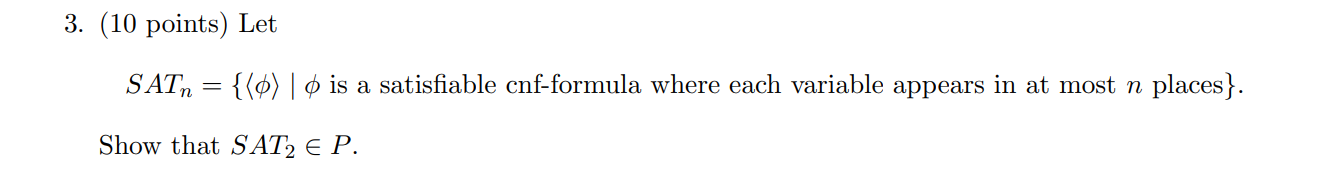 ( 1 0 points ) Let is a satisfiable cnf - formula