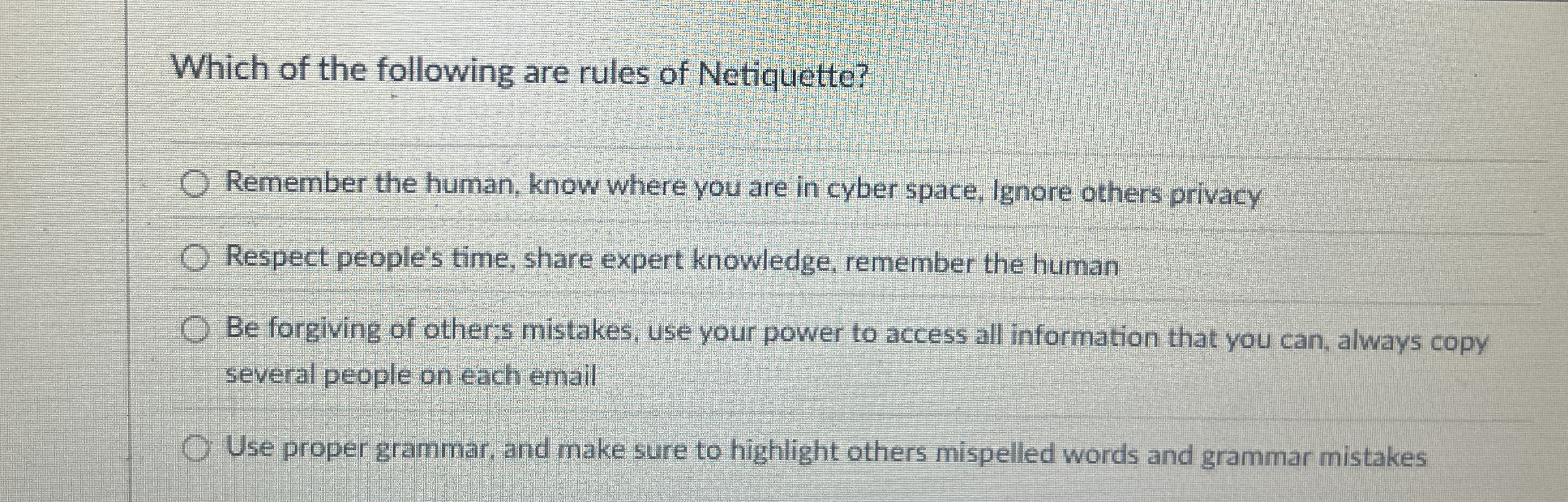 Which of the following are rules of Netiquette?