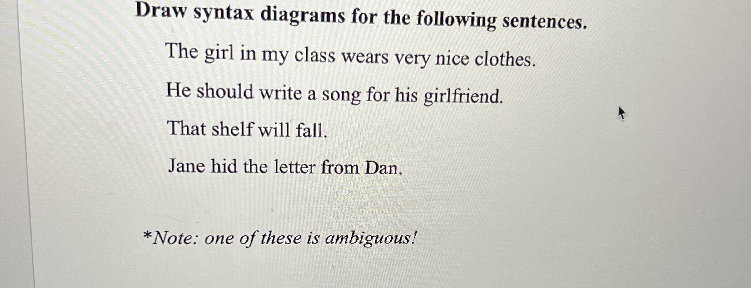 Draw syntax diagrams for the following sentences.