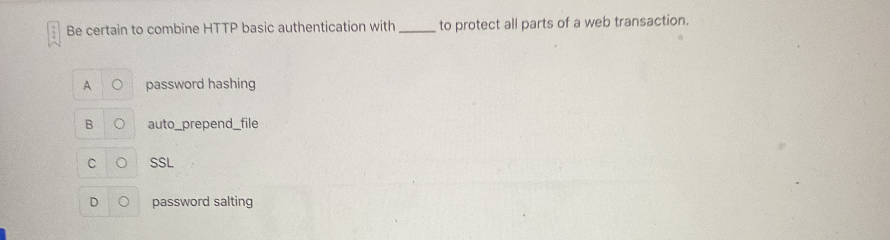 Be certain to combine HTTP basic authentication