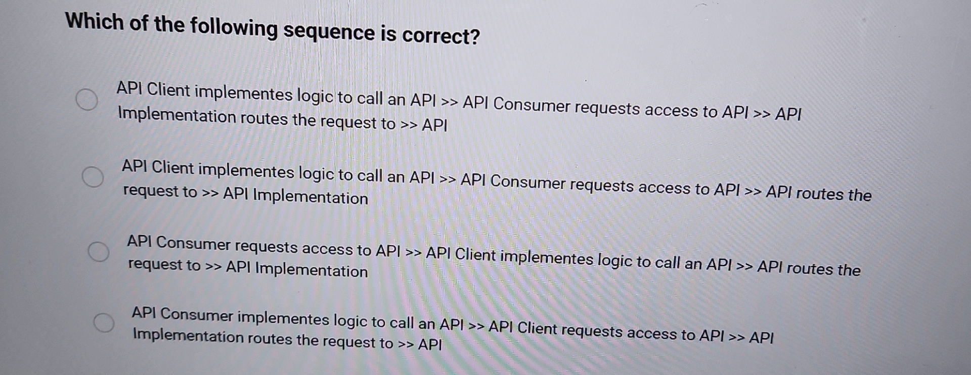 Which of the following sequence is correct? API