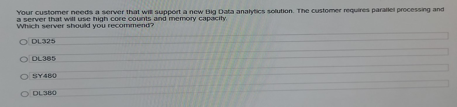 Your customer needs a server that will support a