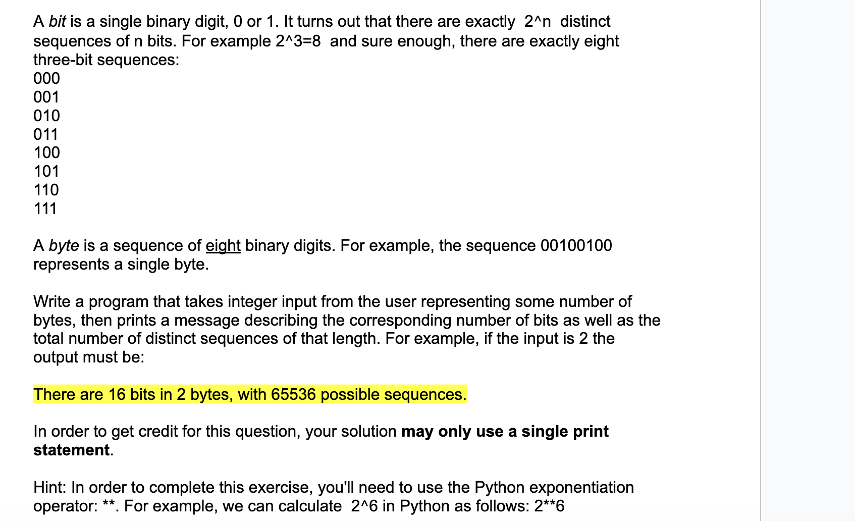 A bit is a single binary digit, 0 or 1 . It turns