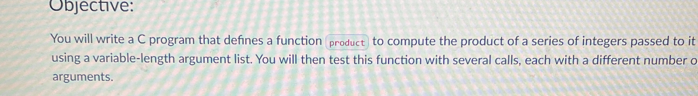 You will write a C program that defines a