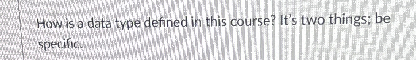 How is a data type defined in this course? It's