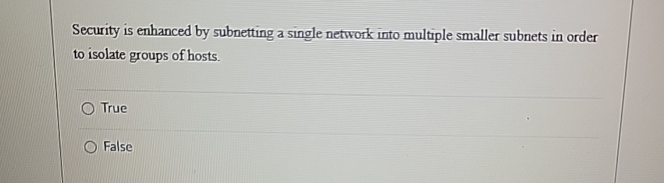 Security is enhanced by subnetting a single