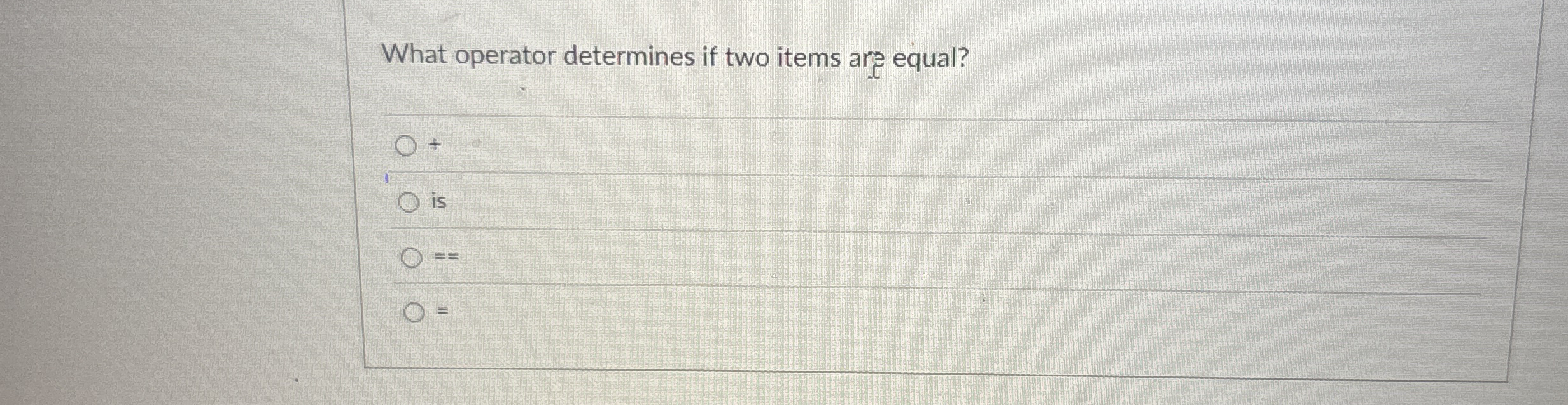 What operator determines if two items are equal?