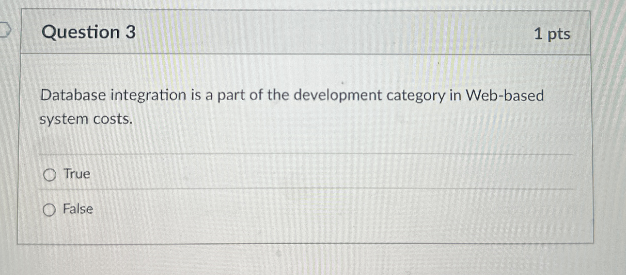 Question 3 1 pts Database integration is a part