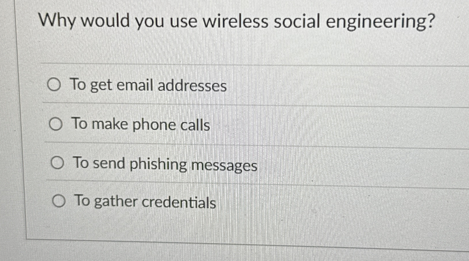 Why would you use wireless social engineering? To