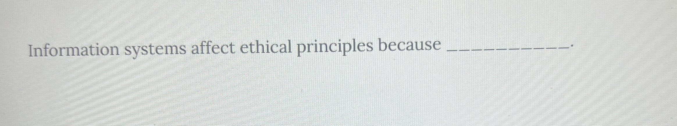 Information systems affect ethical principles