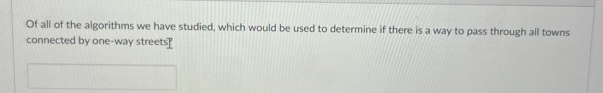 Of all of the algorithms we have studied, which