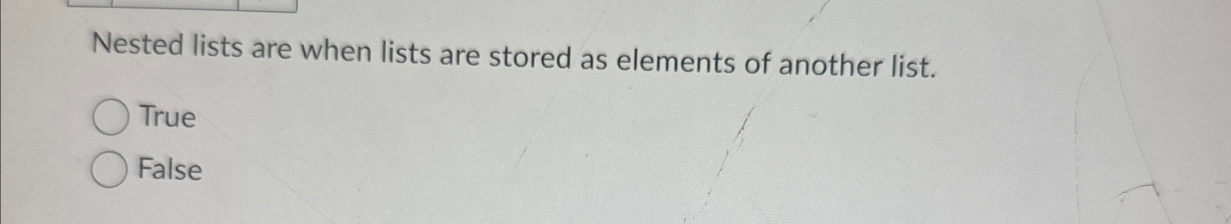 Nested lists are when lists are stored as