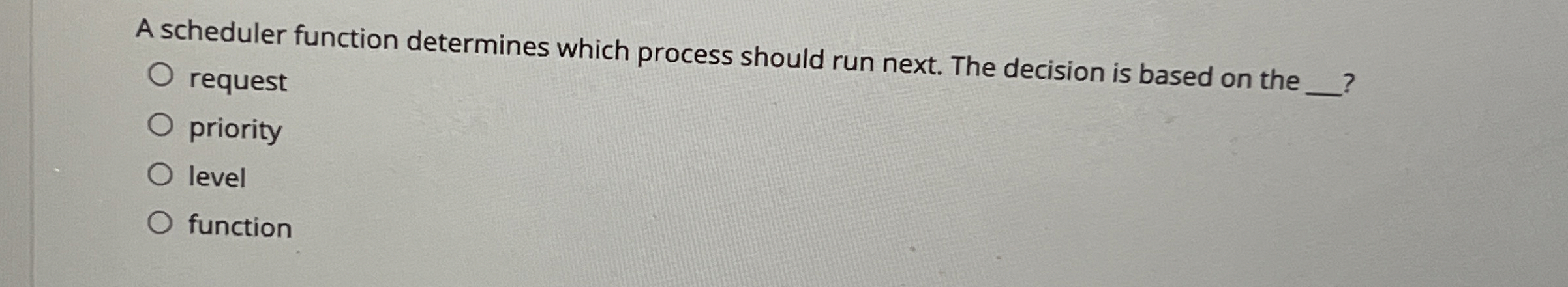 A scheduler function determines which process