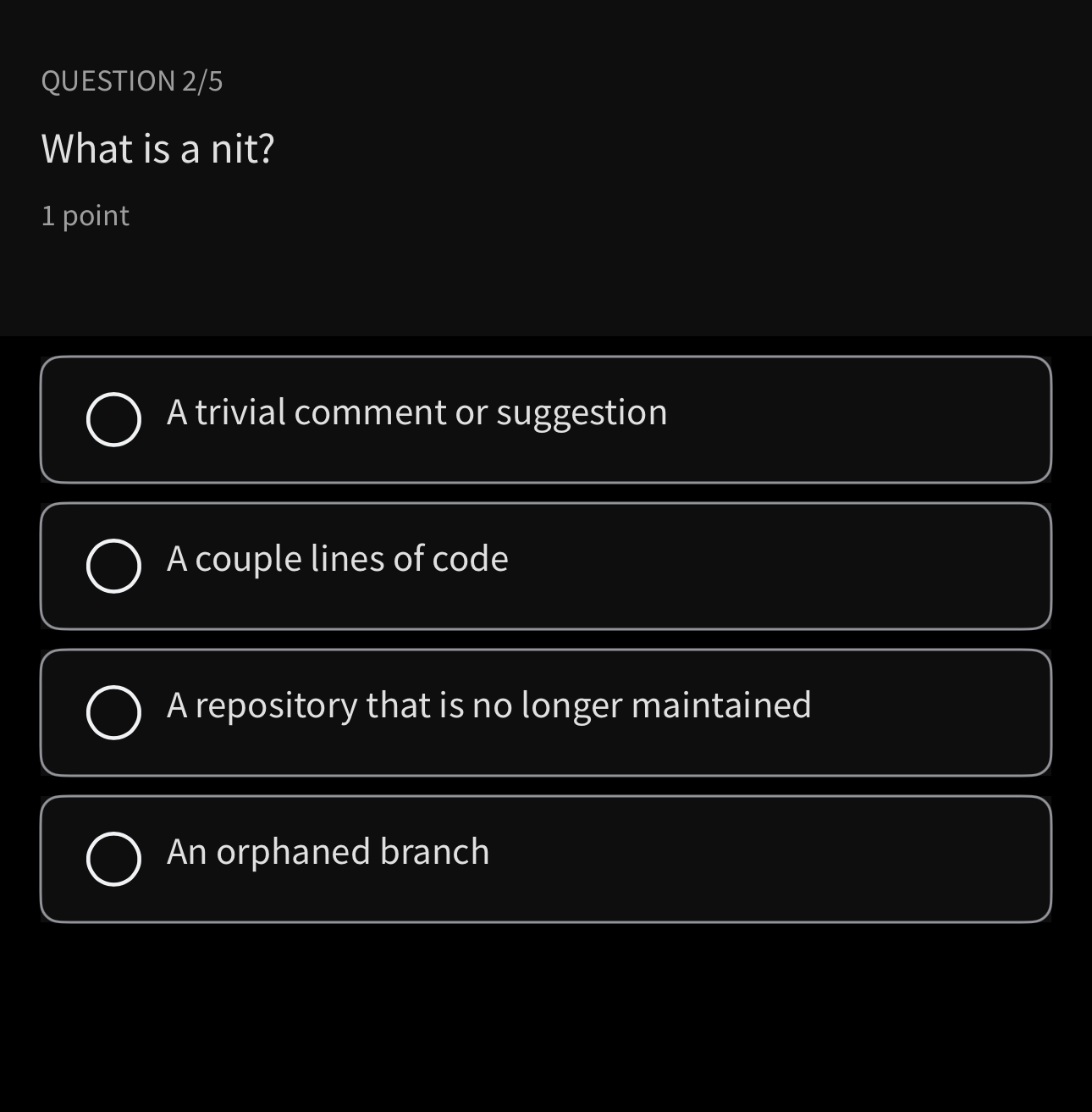 QUESTION 2 / 5 What is a nit? 1 point A trivial