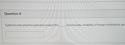 Question 4 Cybersecurity practices primarily
