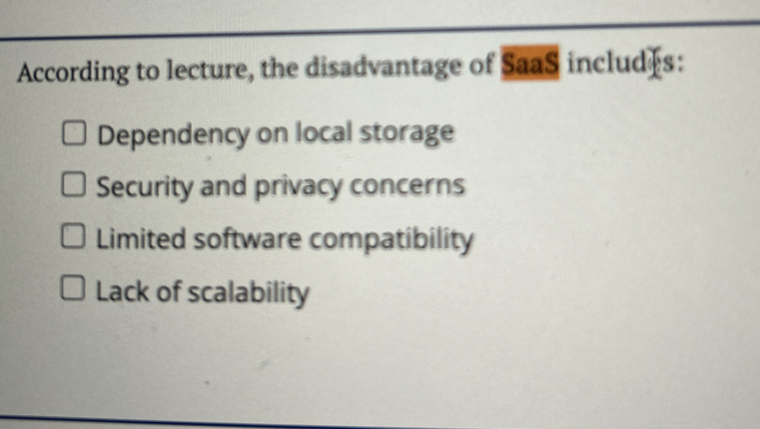 According to lecture, the disadvantage of SaaS