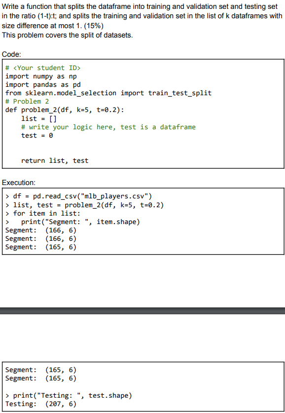Write a function that splits the dataframe into