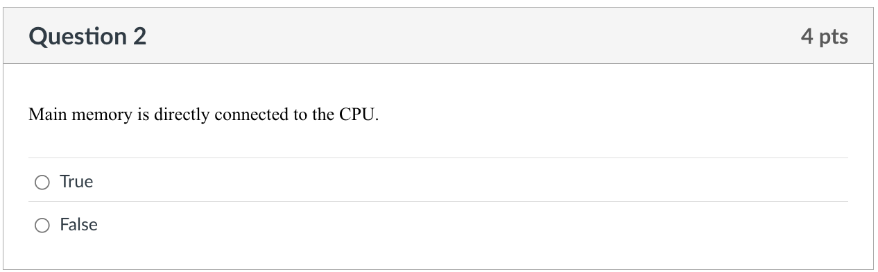 Question 2 Main memory is directly connected to