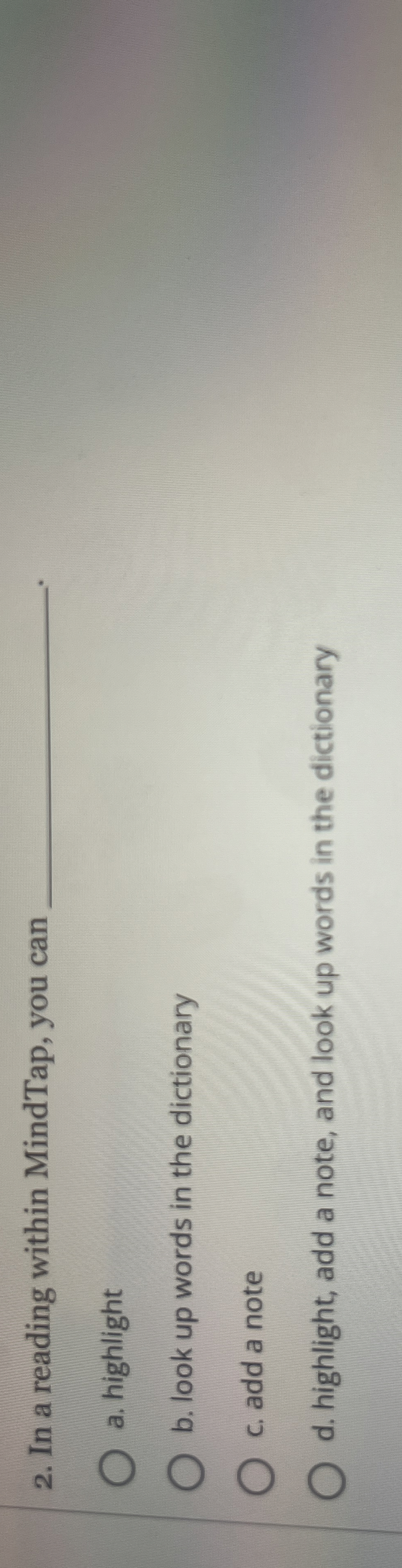 In a reading within MindTap, you can q , a .