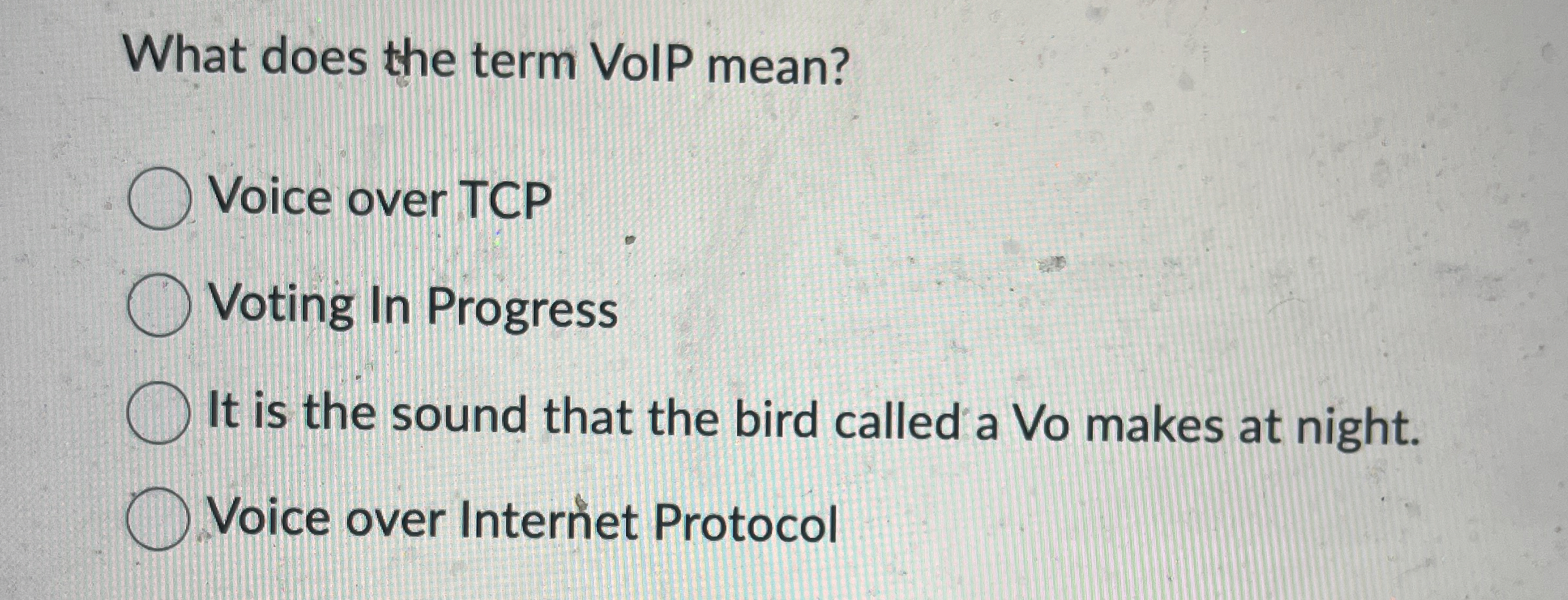 What does the term VoIP mean? Voice over TCP