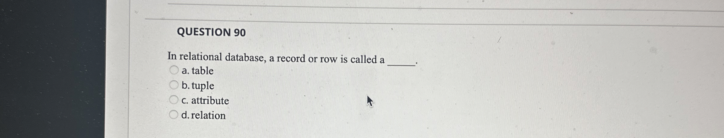 QUESTION 9 0 In relational database, a record or