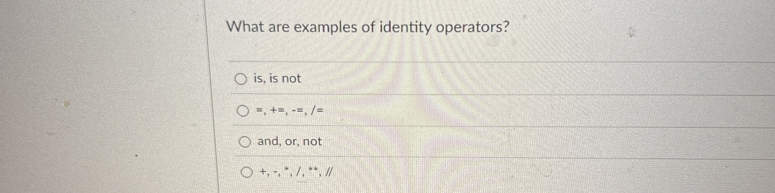 What are examples of identity operators? is , is